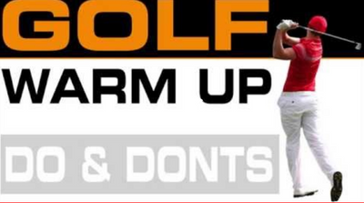 Golf Warm-Up – Dos & Dont’s